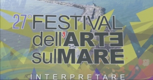 Al via la 27^ edizione del Festival dell&#039;Arte sul Mare